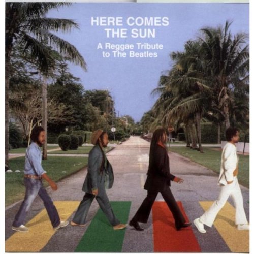 Here Comes The Sun: A Reggae Tribute To The Beatles