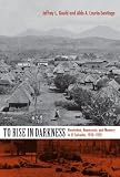 To Rise in Darkness: Revolution, Repression, and Memory in El Salvador, 19201932 Jeffrey Gould, Aldo Lauria-Santiago