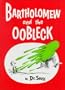 Bartholomew and the Oobleck
