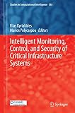 Intelligent monitoring, control, and security of critical infrastructure systems