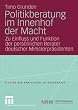 Politikberatung im Innenhof der Macht: Zu Einfluss und Funktion der pers�nlichen Berater deutscher Ministerpr�sidenten: Funktion und Einfluss der ... (Studien der NRW School of Governance)