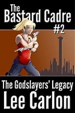 The Godslayers' Legacy: The Bastard Cadre #2