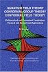 Quantum Field Theory Conformal Group Theory Conformal Field Theory: Mathematical and Conceptual Foundations Physical and Geometrical Applications