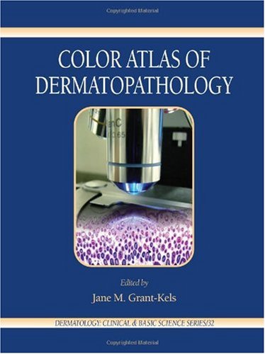 Color Atlas of Dermatopathology (Dermatology: Clinical & Basic Science)