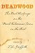 Search : Deadwood: The Best Writings on the Most Notorious Town in the West