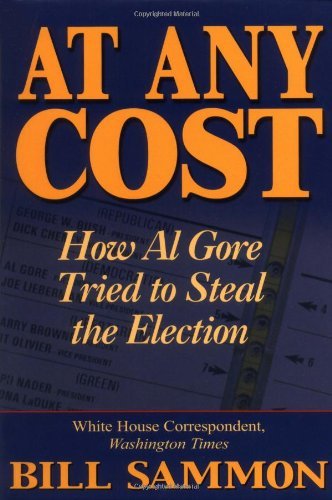 At Any Cost: How Al Gore Tried to Steal the Election