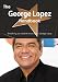 The George Lopez Handbook - Everything you need to know about George Lopez