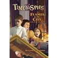 Flames in the City: A Tale of the War of 1812 (Time Spies) by Candice Ransom
