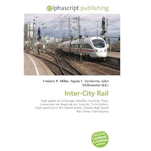 Inter-City Rail: High-speed rail in Europe, InterCity, EuroCity, Train, Commuter rail, Regional rail, Eurostar, Train station, High-speed rail in the United ... Taiwan High Speed Rail, Korea Train Express