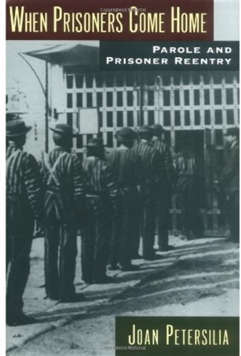 When Prisoners Come Home: Parole and Prisoner Reentry (Studies in Crime and Public Policy)