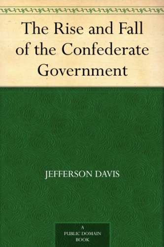 The Rise and Fall of the Confederate Government