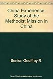 The China experience : a study of the Methodist mission in China