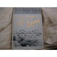 Jottings From the Pacific: Life and Incidents in the Fijian and Samoan Islands (1890)