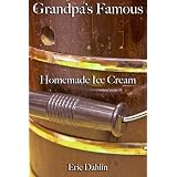 Grandpa's Famous Homemade Ice Cream (Grandpa's Famous Recipes)