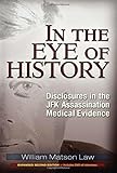In the Eye of History: Disclosures in the JFK Assassination Medical Evidence