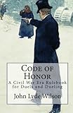 Code of Honor: A Civil War Era Rulebook for Duels and Dueling