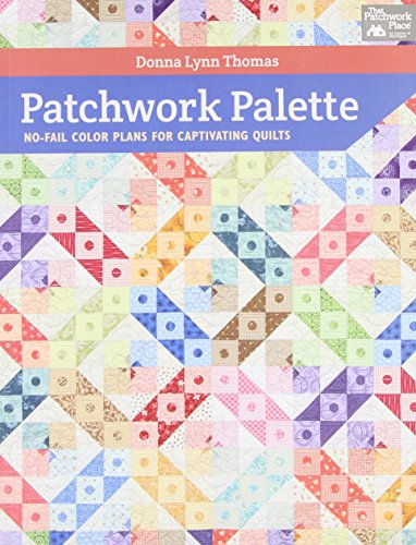 Patchwork Palette: No-Fail Color Plans for Captivating Quilts