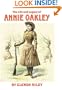 The Life and Legacy of Annie Oakley (Oklahoma Western Biographies)