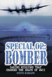 Image of Special Op: Bomber: Daring Missions That Changed the Shape of WWII