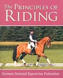 Principles of Riding (German National Equestrian Federation's Complete Riding and) (German National Equestrian Federation's Complete Riding and) (German ... Equestrian Federation's Complete Riding and