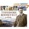 Theodore Roosevelt for Kids: His Life and Times, 21 Activities (For Kids series)