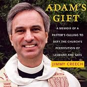 Adam's Gift: A Memoir of a Pastor's Calling to Defy the Church's Persecution of Lesbians and Gays | [Jimmy Creech]