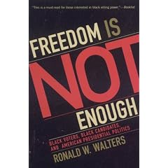 Freedom Is Not Enough: Black Voters, Black Candidates, and American Presidential Politics (American Political Challenges)