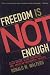 Freedom Is Not Enough: Black Voters, Black Candidates, and American Presidential Politics (American Political Challenges)
