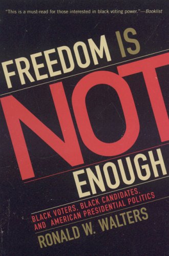 Freedom Is Not Enough: Black Voters, Black Candidates, and American Presidential Politics (American Political Challenges) under Elections in The Books Store