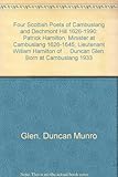 Four Scottish poets of Cambuslang & Dechmont Hill, 1626-1990 : Patrick Hamilton, Minister at Cambuslang 1626-1645, Lieutenant William Hamilton of Gilbertfield, Cambuslang [c.1665-1751], John Struthers