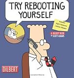 Try Rebooting Yourself: A Dilbert Collection (Dilbert Book Collections Graphi)