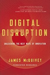 Digital Disruption: Unleashing the Next Wave of Innovation