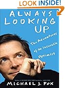 Always Looking Up: The Adventures of an Incurable Optimist