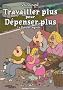 Travailler plus pour d�penser plus : La famille Legroin