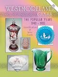 Westmoreland Glass the Popular Years 1940-1985: Identification & Value Guide