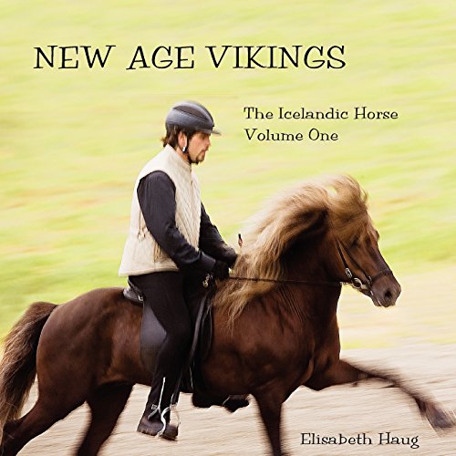 New Age Vikings, The Icelandic Horse. Volume One