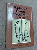 Antique guns in colour to 1865