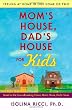Mom's House, Dad's House for Kids: Feeling at Home in One Home or Two