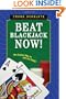 Beat Blackjack Now!: The Easiest Way to Get the Edge!