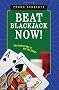 Beat Blackjack Now!: The Easiest Way to Get the Edge
