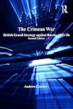 The Crimean War : British grand strategy against Russia, 1853-56