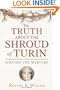 The Truth About the Shroud of Turin: Solving the Mystery