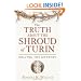 The Truth About the Shroud of Turin: Solving the Mystery