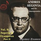 Andrès Segovia and His Contemporaries, Vol. 8: Segovia and Oyanguren, Part 2