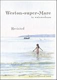 Weston-super-Mare in watercolours : revisited