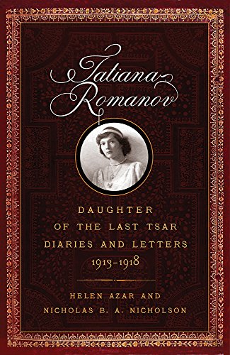 Tatiana Romanov, Daughter of the Last Tsar: Diaries and Letters, 1913EE1918