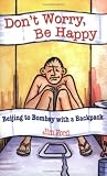 Don't Worry, Be Happy: Beijing to Bombay with a Backpack