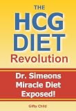 HCG Diet Revolution: Dr. Simeons Miracle Diet Exposed!