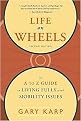 Life on Wheels (The A to Z Guide to Living Fully With Mobility Issues) (Paperback)