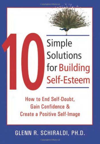 10 Simple Solutions for Building Self-Esteem: How to End Self-Doubt, Gain Confidence, & Create a Positive Self-Image (The New Harbinger Ten Simple Solutions Series) Book Image